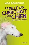 La Fille Qui Cherchait Son Chien by Meg Donohue