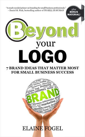 Beyond Your LOGO: 7 Brand Ideas That Matter Most for Small Business Success