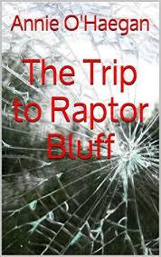 The Trip to Raptor Bluff (Kindle Edition)