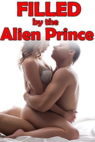 Filled by the Alien Prince (Kindle Edition)