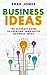 Business Ideas: The Ultimate Guide to Creating Innovative Business Ideas