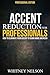 Accent Reduction For Profes...