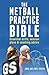 The Netball Practice Bible: Essential Drills, Session Plans and Coaching Advice
