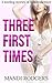 Three First Times: 3 sizzling stories of lost innocence