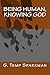 Being Human, Knowing God by G. Temp Sparkman