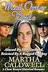 Mail Order Bride: Abused By Her Husband, Rescued By A Rugged Cowboy Mail Order Bride: Abused By Her Husband, Rescued By A Rugged Cowboy