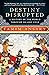 Destiny Disrupted: A Histor...