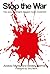 Stop the War : The Story of...