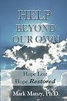 Help Beyond Our Own: Hope Lost, Hope Restored for the LDS Man Struggling with Pornography Addiciton Help Beyond Our Own: Hope Lost, Hope Restored for the LDS Man Struggling with Pornography Addiciton