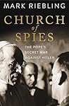 Church of Spies: the Pope’s Secret War Against Hitler
