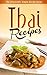 Thai Recipes: Explore Exotic New Flavors and Try Delicious New Thai Recipes Today