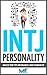 INTJ Personality: Analyze Your Type And Organize a High Standard Life (Myers-Briggs, Strengths and weaknesses, Friends, Careers, Relationships)