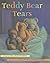 Teddy Bear Tears