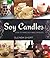 Soy Candles: How to Make Soy Wax Candles