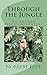Through the Jungle: An Amaz...