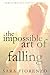 The Impossible Art of Falling by Sara (Fiorenzo) Heacox