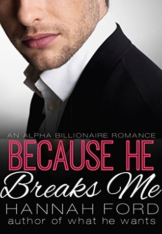 Because He Breaks Me (Because He Owns Me, #5)