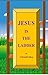 Jesus Is The Ladder