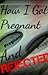 How I got Pregnant.... And REJECTED!! (Adalaid Wolfe Series, #1)