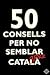 50 Consells Per No Semblar ...