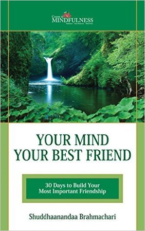 Your Mind Your Best Friend: 30 Days to Build Your Most Important Friendship