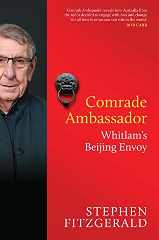 Comrade Ambassador: Whitlam's Beijing Envoy (Kindle Edition)