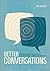 Better Conversations: Coaching Ourselves and Each Other to Be More Credible, Caring, and Connected
