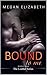 Bound To Me by Megan   Elizabeth