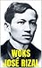WORKS BY JOSÉ RIZAL: The Reign of Greed. The Social Cancer. The Philippines. Friars and Filipinos. The Indolence. An Eagle Flight.