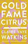 Gold Fame Citrus by Claire Vaye Watkins