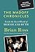 Madoff Chronicles, The: Inside the Secret World of Bernie and Ruth