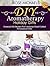 DIY Aromatherapy Holiday Gifts: Essential Oil Recipes For Luxurious Hand Crafted Personalized Gifts