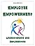 Employee Empowerment: Understanding and Implementing