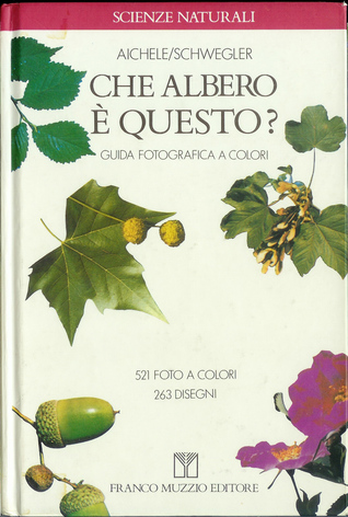 Che albero è questo?: Guida fotografica a colori per riconoscere alberi, cespugli e piante ornamentali