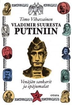 Vladimir Suuresta Putiniin. Venäjän sankarit ja epäjumalat (Hardcover)