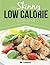 The Skinny Low Calorie Recipe Book: Great Tasting, Simple & Healthy Meals Under 300, 400 & 500 Calories. Perfect For Any Calorie Controlled Diet.