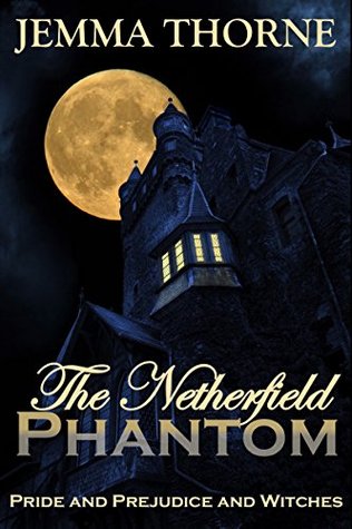 The Netherfield Phantom: Pride and Prejudice and Witches (Kindle Edition)