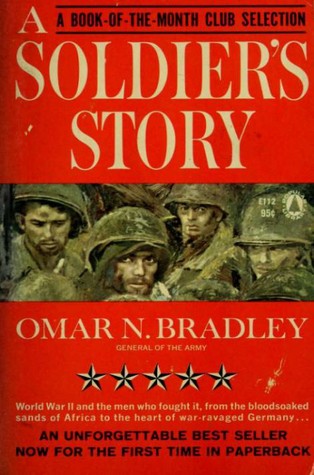 A Soldier S Story By Omar N Bradley