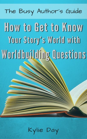 How to Get to Know Your Story's World with Worldbuilding Questions (The Busy Author's Guide #4)