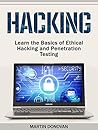 Hacking: Learn the Basics of Ethical Hacking and Penetration Testing (hacking, how to hack, penetration testing)