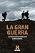 La Gran Guerra: La Primera Guerra Mundial al descubierto (Spanish Edition)