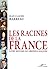 Les racines de la France (Beaux livres) (French Edition)