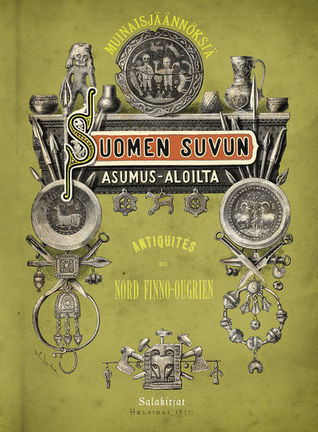 Muinaisjäännöksiä Suomen suvun asumus-aloilta, 1877-1884 (Hardcover)
