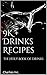 The Holy Book of Drinks: 9K + Drinks Recipes