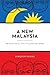 A New Malaysia: Beyond Race, Politics and Religion