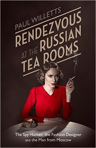 Rendezvous at the Russian Tea Rooms: The Spyhunter, the Fashion Designer & the Man From Moscow (Hardcover)