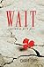 WAIT: Contending with Hope