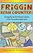 Friggin' Bean Counters: Navigating the BS infested cubicles of the Accounting department