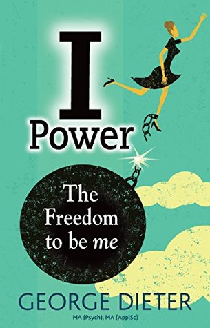 I-Power: The Freedom to Be Me (Kindle Edition)