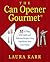 The Can Opener Gourmet: More Than 200 Quick and Delicious Recipes Using Ingredients from Your Pantry